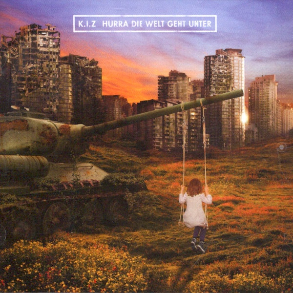 K.I.Z. - Hurra Die Welt Geht Unter