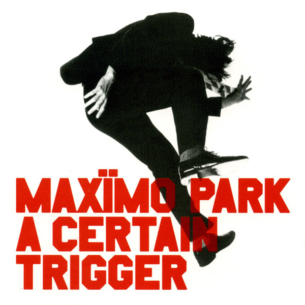 Maximo Park - A Certain Trigger (20th Anniversary Edition)