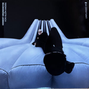 Herbert Grönemeyer - Von Allem Anders - Unplugged No. 2