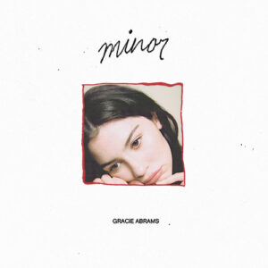 Gracie Abrams - Minor