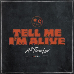 All Time Low - Tell Me I&acute;m Alive