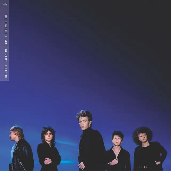 Brigitte Calls Me Baby - Irreversible