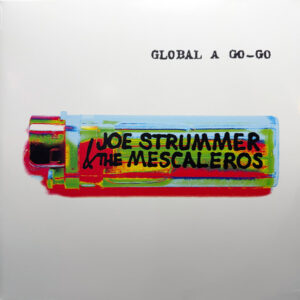 Joe Strummer & The Mescaleros - Global A Go-Go