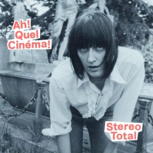 Stereo Total - Ah! Quel Cin&eacute;ma!