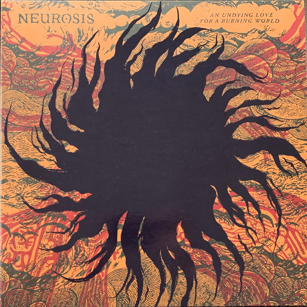 Neurosis - An Undying Love For A Burning World