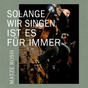 Matze Rossi - Solange Wir Singen Ist Es F&uuml;r Immer
