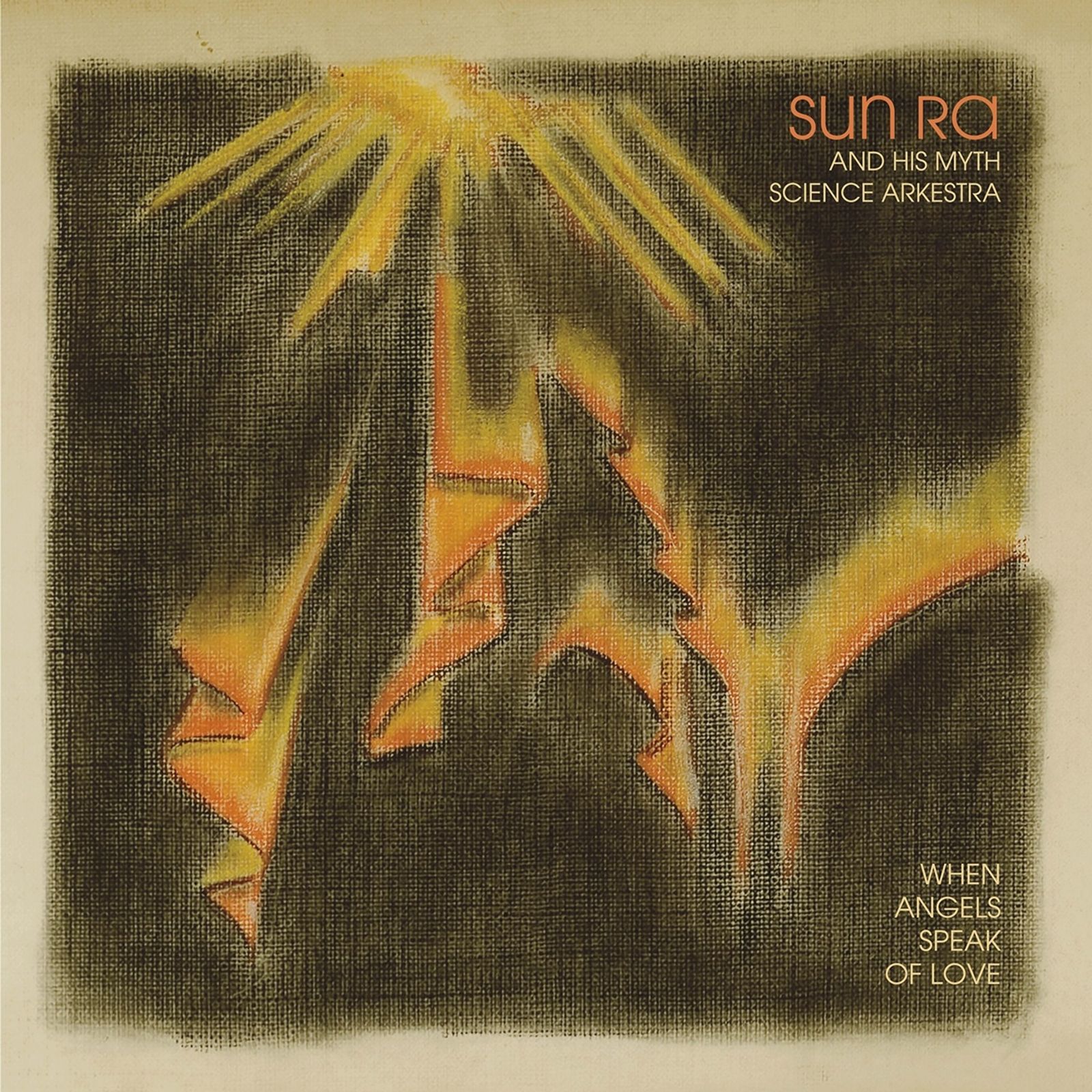 Sun Ra And His Myth Science Arkestra - When Angels Speak Of Love