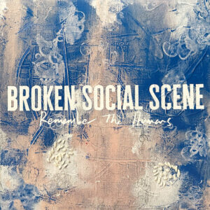 Broken Social Scene - Remember The Humans
