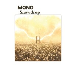 Mono - Snowdrop (Limited Edition)