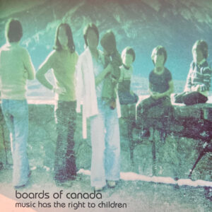 Boards Of Canada - Music Has The Right To Children