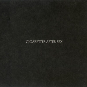 Cigarettes After Sex - Cigarettes After Sex