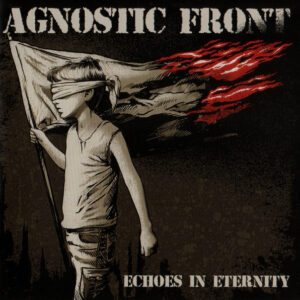 Agnostic Front - Echoes In Eternity