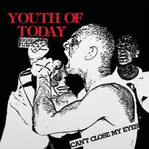 Youth Of Today - Can´t Close My Eyes