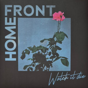 Home Front - Watch It Die