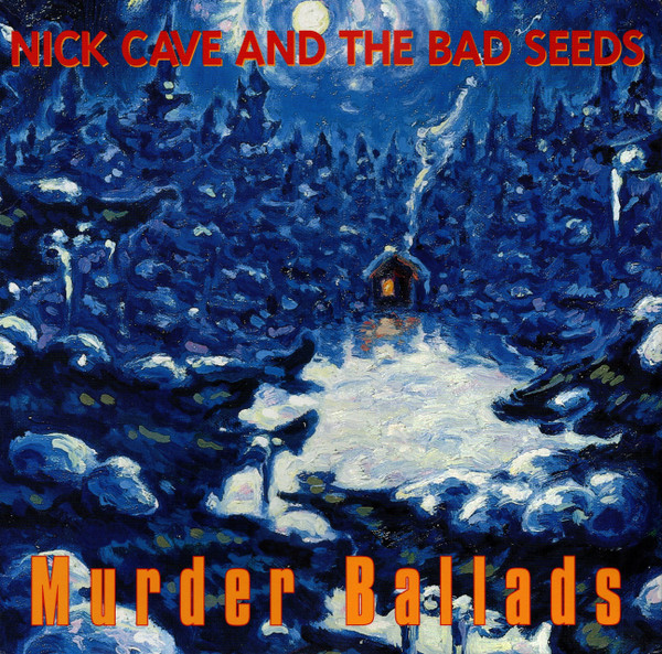 Nick Cave & The Bad Seeds - Murder Ballads